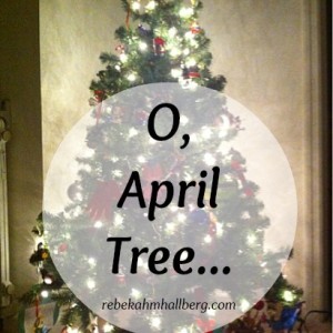 O, April Tree...