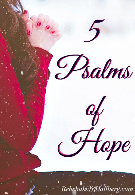 5 psalms of hope to remember that God is in control. 